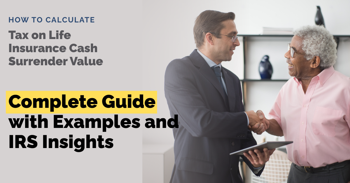 How to Calculate Tax on Life Insurance Cash Surrender Value: Complete Guide with Examples and IRS Insights